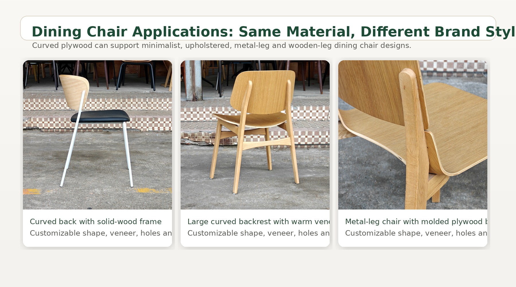 Dining chair applications using custom curved plywood backs and molded plywood seats.